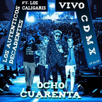 Los Auténticos Decadentes feat. Los Caligaris Ocho Cuarenta - En Vivo en el Foro Sol - 17.11.17