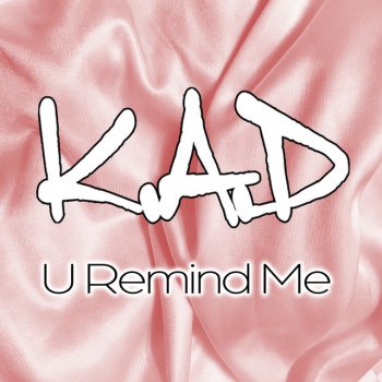 K.A.D U Remind Me (Acoustic Mix)