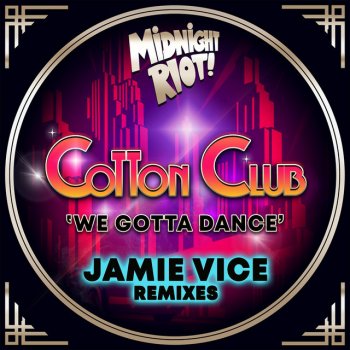 Cotton Club We Gotta Dance (Jamie Vice Remix)