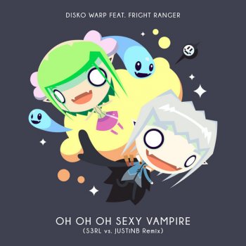 Disko Warp feat. Fright Ranger, S3rl & Justinb Oh Oh Oh Sexy Vampire - S3rl & Justinb Remix