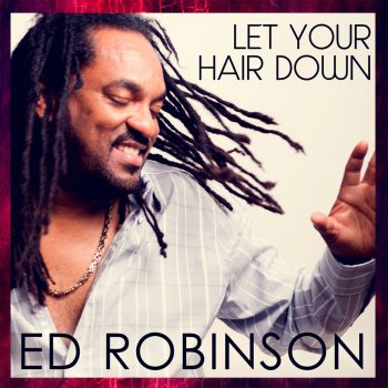 Ed Robinson Let Your Hair Down