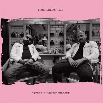 Lucariello feat. Raiz Napoli C.Le/Düsseldorf