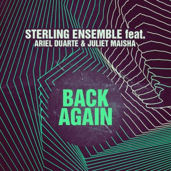 Sterling Ensemble, Ariel Duarte & Juliet Maisha Back Again (Dub Mainstay Mix)