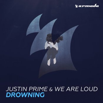 Justin Prime & We Are Loud! Drowning