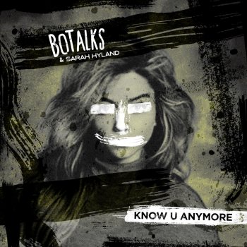 BoTalks feat. Sarah Hyland Know U Anymore (Radio Edit)