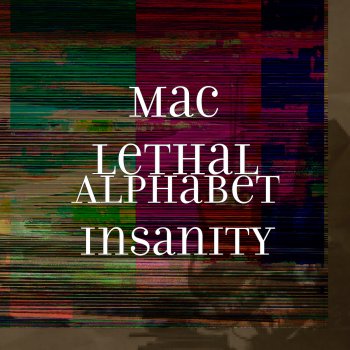 Mac Lethal Alphabet Insanity