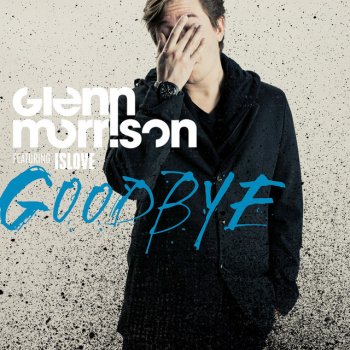 Glenn Morrison feat. Islove Goodbye - Jake Shanahan Mix