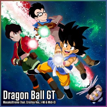 MasakoXtreme feat. Cristina Vee, J-Mi & Midi-D Dragon Ball GT - Italian Radio Edit