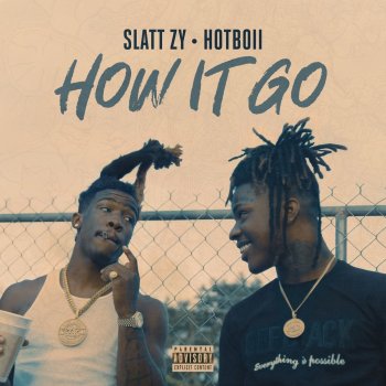 Slatt Zy feat. Hotboii How It Go