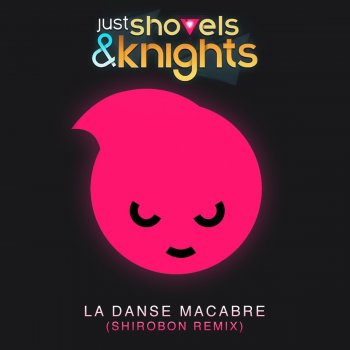 Shirobon Just Shovels & Knights - La Danse Macabre (Shirobon Remix)