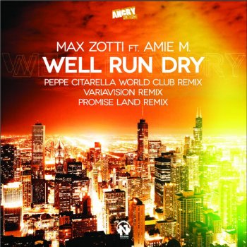 Max Zotti feat. Amie M. Well Run Dry (Peppe Citarella World Club Remix)
