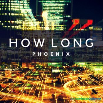 PHOENIX How Long