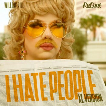 The Cast of RuPaul's Drag Race, Season 14 I Hate People (Willow Pill) [XL Version]
