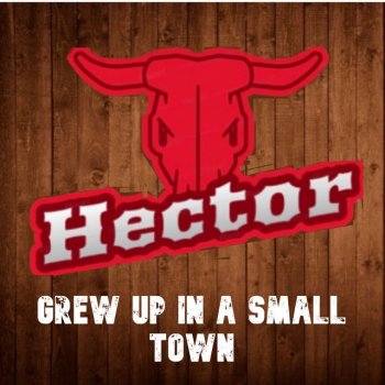 Hector Grew up in a Small Town
