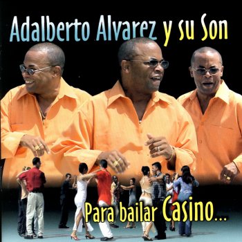Adalberto Alvarez y Su Son Para Bailar Casino