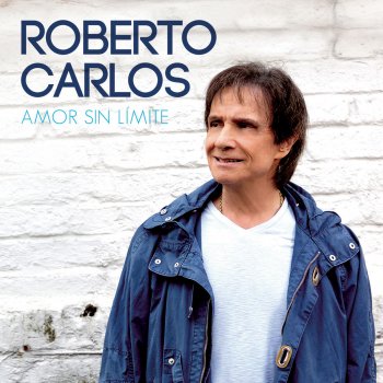 Roberto Carlos Amor Sin Límite (Amor Sem Limite)
