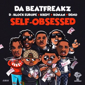 Da Beatfreakz feat. Krept & Konan, D-Block Europe & Deno Self-Obsessed (feat. Krept & Konan, D-Block Europe & Deno)