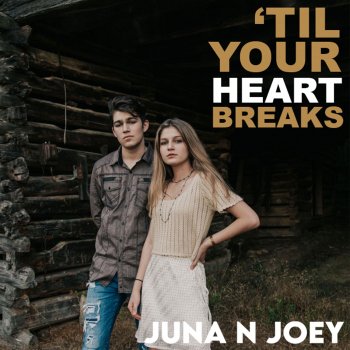 JunaNJoey 'Til Your Heart Breaks