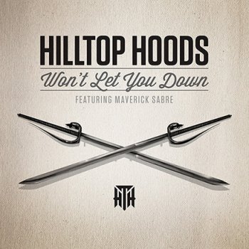 Hilltop Hoods feat. Maverick Sabre Won't Let You Down