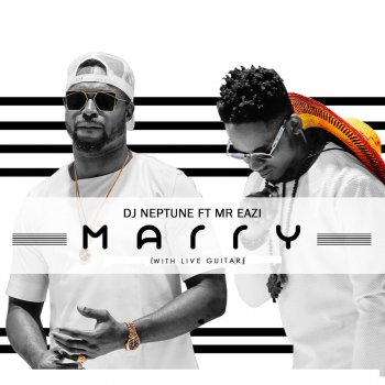 DJ Neptune feat. Mr Eazi Marry (With Live Guitar)