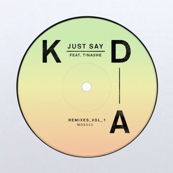 KDA feat. Tinashe Just Say (Ashley Beedle Remix)