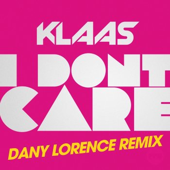 Klaas I Don't Care (Dany Lorence Remix)