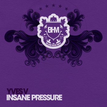 Yves V Insane Pressure