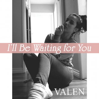 Valen I'll Be Waiting for You