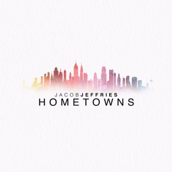 Jacob Jeffries Hometowns