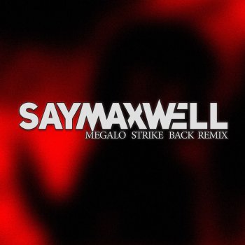 SayMaxWell Megalo Strike Back - Remix