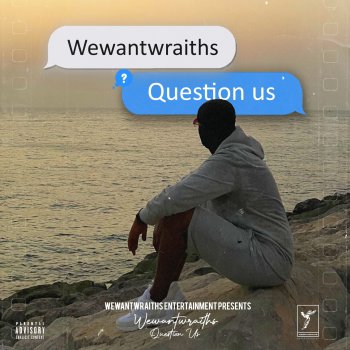 wewantwraiths Question Us
