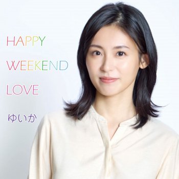 Yuika Happy Weekend Love