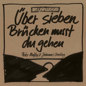Peter Maffay feat. Johannes Oerding Über sieben Brücken musst du gehn - MTV Unplugged