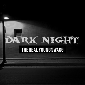 The Real Young Swagg Dark Night