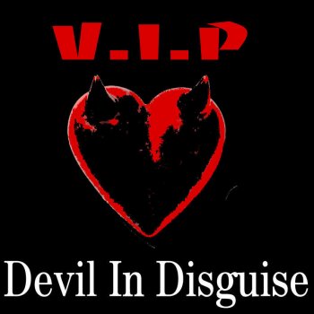 V.I.P. You're the Devil In Disguise