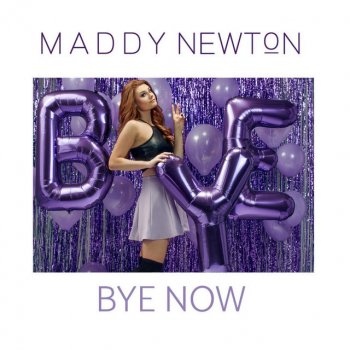 Maddy Newton Bye Now