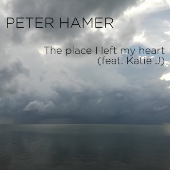 Peter Hamer feat. Katie J The place I left my heart