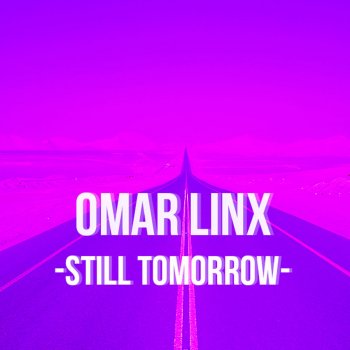 Omar LinX Still Tomorrow