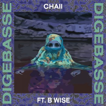 CHAII feat. B Wise Digebasse (feat. B Wise)