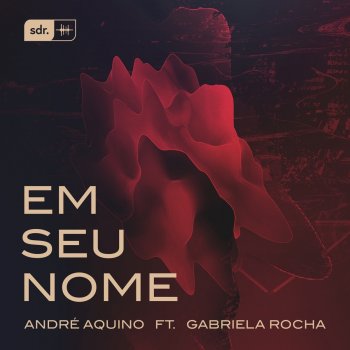 André Aquino feat. Gabriela Rocha Em Seu Nome