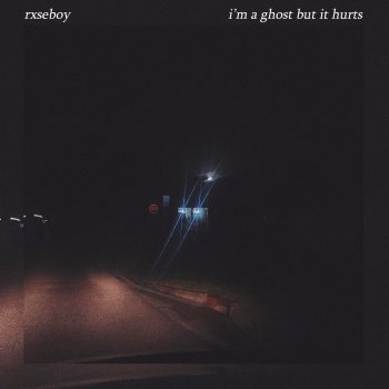 Rxseboy I'm a Ghost But It Hurts