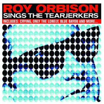 Roy Orbison I Can't Stop Loving You