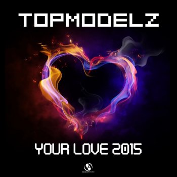 Topmodelz Your Love 2015 (DJ Fait Edit)