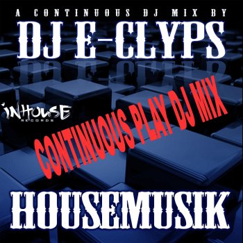 DJ E-Clyps Housemuzik (InHouse Mix) [Continuous Play DJ Mix]