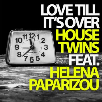 HouseTwins feat. Helena Paparizou Love Till It's Over