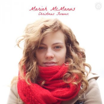 Mariah McManus Christmas (Baby Please Come Home)