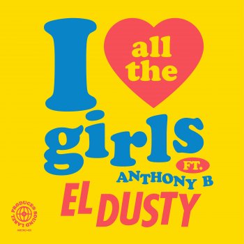 El Dusty feat. Anthony B I Love All the Girls (feat. Anthony B)