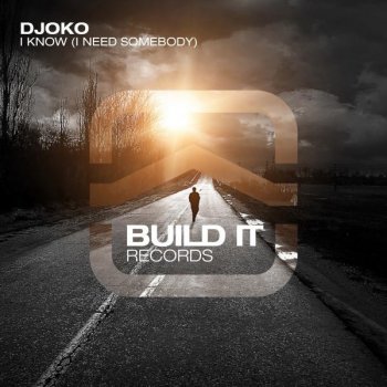 Djoko I Know (I Need Somebody) - Original Mix