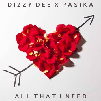 Dizzy Dee feat. PASIKA All That I Need