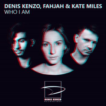 Denis Kenzo feat. Fahjah & Kate Miles Who I Am